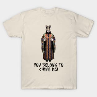 You Belong To Ching Dai T-Shirt